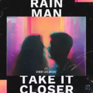 Rain Man - Take It Closer (feat. Vikki Gilmore)